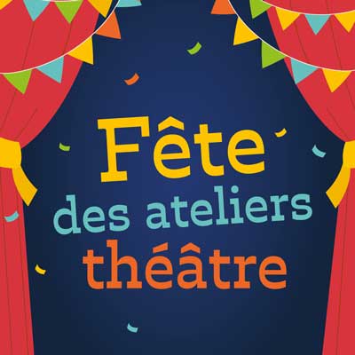 Fête des ateliers théâtre